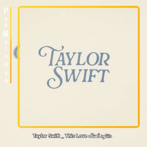 دانلود آهنگ Taylor Swift This Love 